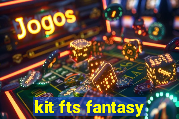 kit fts fantasy